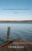 In my dreams/I love like an idea 173636958X Book Cover
