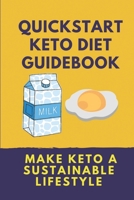 Quickstart Keto Diet Guidebook: Make Keto A Sustainable Lifestyle: Keto Diet Book For Beginners null Book Cover