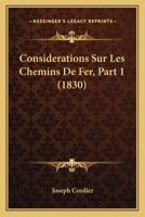 Considerations Sur Les Chemins De Fer, Part 1 (1830) 1166752801 Book Cover