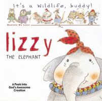 It's a Wild Life, Buddy!: Lizzie the Elephant (It's a Wildlife Buddy) 1400305659 Book Cover
