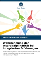 Wahrnehmung der Interdisziplinarität bei integrierten Erfahrungen: Wahrnehmungen von Gesundheitswissenschaftlern und -lehrern über das integrierte ... die interdisziplinäre Arbeit 6206311368 Book Cover
