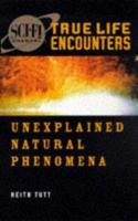 UNEXPLAINED NATURAL PHENOMENA (SCIENCE FI CHANNEL TRUE LIFE ENCOUNTERS S.) 0752812165 Book Cover