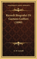 Ricordi Biografici Di Gaetano Golfieri (1890) 1160247765 Book Cover