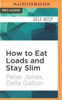 How To Eat Loads And Stay Slim: Your diet-free guide to losing weight without feeling hungry! 1490318844 Book Cover