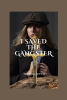 I Saved The Gangster: A High school Gangster Teen Fiction B0CPW7NQL6 Book Cover