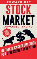 Stock Market Advanced Trading: Ultimate Cashflow Guide for Diversified Investing B08DBYPYMY Book Cover