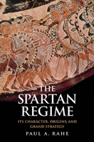 The Spartan Regime: Its Character, Origins, and Grand Strategy 0300219016 Book Cover