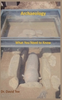 Archaeology: What You Need to Know B09CRY7M66 Book Cover