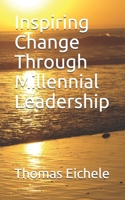 Inspiring Change and Millennial Leadership 165458827X Book Cover