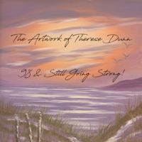 The Artwork of Therese Dunn: 98 and Still Going Strong 1947074857 Book Cover