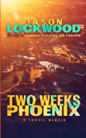 Two Weeks in Phoenix: A Travel Memoir 1798806398 Book Cover