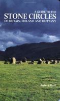 A Guide to the Stone Circles of Britain, Ireland and Brittany 0300063318 Book Cover