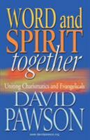 Word and Spirit Together: uniting charismatics and evangelicals 0981896162 Book Cover