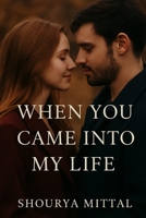 WHEN YOU CAME INTO MY LIFE: A LOVE THAT SPANS ACROSS LIFETIMES B0F6LBY78J Book Cover