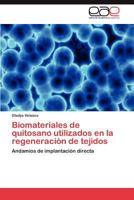 Biomateriales de quitosano utilizados en la regeneración de tejidos: Andamios de implantación directa 3846571857 Book Cover