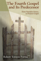 The Fourth Gospel and Its Predecessor 0800662016 Book Cover