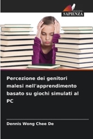 Percezione dei genitori malesi nell'apprendimento basato su giochi simulati al PC (Italian Edition) 6208950228 Book Cover