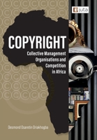 Copyright, Collective Management Organisations and Competition in Africa: Regulatory Perspectives from Nigeria, South Africa and Kenya 1485137705 Book Cover
