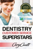 Dentistry Customer Service Superstars: Six attitudes that bring out our best 1542344700 Book Cover