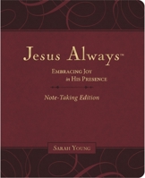 Jesus Always Note-Taking Edition, Leathersoft, Burgundy, with Full Scriptures: Embracing Joy in His Presence 1400233178 Book Cover