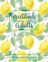 Gratitude Journal for Adults: 90 Days Gratitude Journal, Good Days Start with Gratitude Journal, Daily Gratitude Journal 165716084X Book Cover