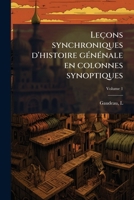 Leçons synchroniques d'histoire génénale en colonnes synoptiques Volume 1 1171937989 Book Cover