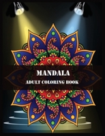Mandala Adult Coloring Book: Beautiful Mandalas for Stress Relief and Relaxation 1706246870 Book Cover