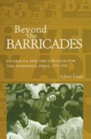 Beyond The Barricades: Nicaragua and the Struggle for the Sandinista Press, 1979-1998 089680223X Book Cover