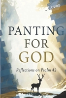 Panting For God: Meditations From Psalm 42 B0HD61RH2L Book Cover