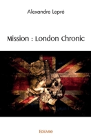 Mission : London Chronic (French Edition) 2414548304 Book Cover