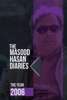 The Masood Hasan Diaries: The Year 2006 B087FFML22 Book Cover