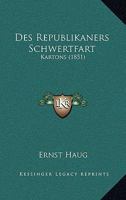 Des Republikaners Schwertfart: Kartons (1851) 1168436214 Book Cover