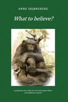 What to Believe? - About Extraordinary Phenomena and Consciousness 1908421088 Book Cover