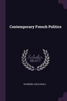 Contemporary French politics. by Raymond Leslie Buell with a 1017565090 Book Cover