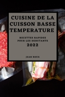 Cuisine de la Cuisson Basse Temperature 2022: Recettes Rapides Pour Les Debutants 1804500240 Book Cover