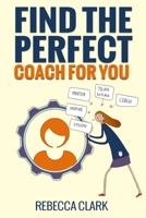 Find the Perfect Coach for You: Navigating the World of Online Coaches 1790659523 Book Cover