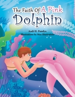 The Faith of a Pink Dolphin 1796088765 Book Cover