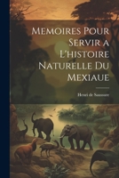 Memoires Pour Servir a L'histoire Naturelle du Mexiaue 1022123793 Book Cover