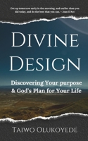 Divine Design: Discovering Your Purpose & God's Plan for Your Life B0CVK9X5KL Book Cover