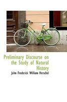 Preliminary Discourse on the Study of Natural History 101605386X Book Cover
