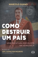 Como Destruir um País: Uma Aventura Socialista na Venezuela 8568014895 Book Cover