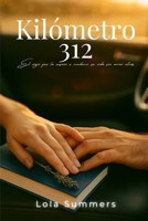 Kilómetro 312: El viaje que la enseñó a conducir su vida sin mirar atrás. (Spanish Edition) B0FX9V4J6X Book Cover