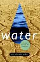 Water: Almost Enough for Everyone 0689317972 Book Cover