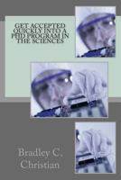 Get Accepted Quickly Into a PhD Program in the Sciences 1494310287 Book Cover