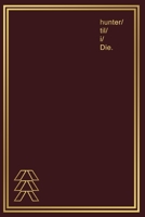 Notebook for Gamers & Sci-Fi Lovers I Hunter 'til I Die: Gamer Journal and Composition Notebook Planner for men, women, boys, girls and twitch ... Gold style hunter symbols on dark red design. 1692278606 Book Cover