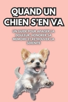 QUAND UN CHIEN S'EN VA : Un guide pour apaiser la douleur, honorer sa mémoire et retrouver la sérénité (French Edition) B0DT6LQDYV Book Cover