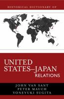 Historical Dictionary of United States-Japan Relations: Volume 4 0810856085 Book Cover