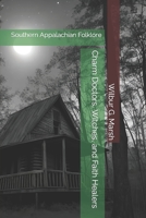 Charm Doctors, Witches, and Faith Healers: Southern Appalachian Folklore B0CKRWKN26 Book Cover