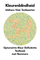Kleurenblindheid Ishihara Visie Testkaarten Optometrie Kleur Deficiëntie Testboek met Nummers: Plaatdiagrammen voor Monochromie Dichromie Protanopie ... Oftalmoloog Oogarts (Dutch Edition) B0CRVL17CQ Book Cover