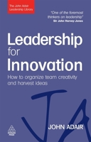 Leadership for Innovation: How to Organize Team Creativity and Harvest Ideas 0749454792 Book Cover